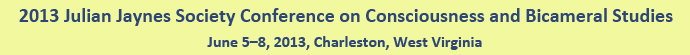 2013 Julian Jaynes Society Conference on Consciousness and Bicameral Studies