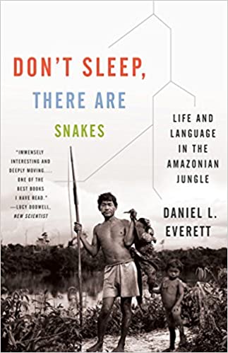Don't Sleep, There Are Snakes: Life and Language in the Amazonian Jungle