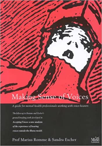 Making Sense of Voices: A Guide for Mental Health Professionals Working with Voice-Hearers