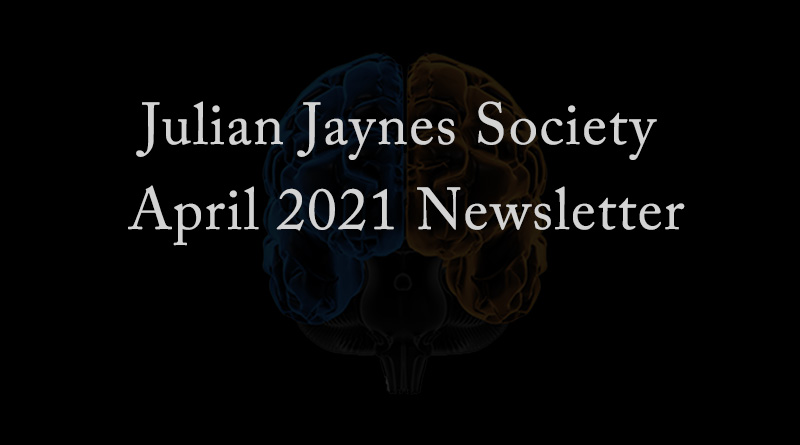 Julian Jaynes Society April 2021 Newsletter