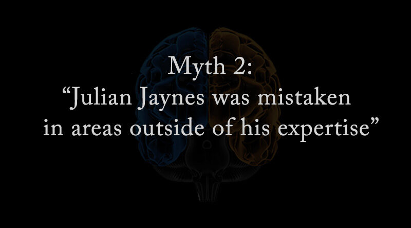 Myth 2: Julian Jaynes was mistaken in areas outside of his expertise