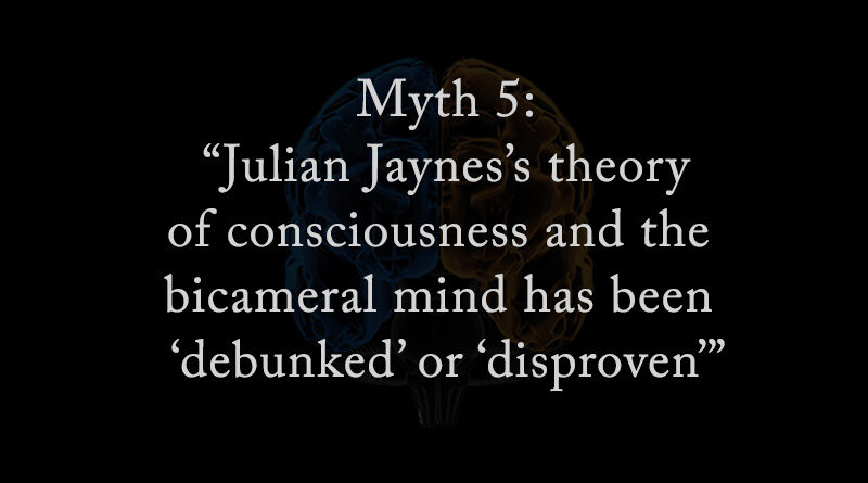 Myth 5: Julian Jaynes' theory has been debunked