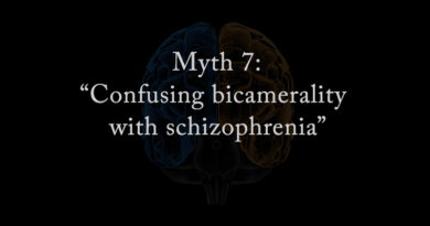 Myth7: Confusing bicamerality with schizophrenia