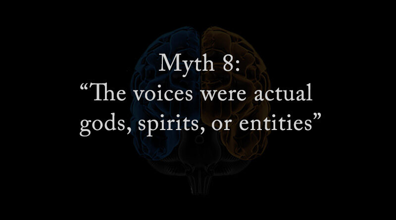 Myth 8: The voices were actual gods spirits or entities