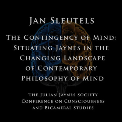 Jan Sleutels - The Contingency of Mind: Situating Jaynes in the Changing Landscape of Contemporary Philosophy of Mind