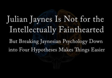 Julian Jaynes Is Not for the Intellectually Fainthearted