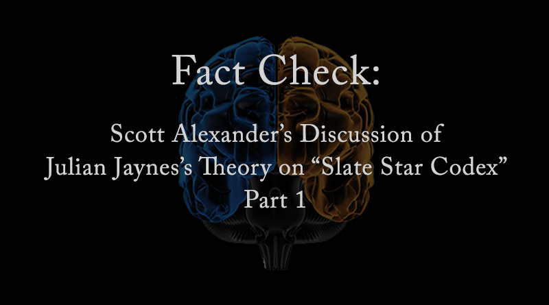 Fact Checking Scott Alexander's Discussion of Julian Jaynes's Theory on Slate Star Codex – Part 1