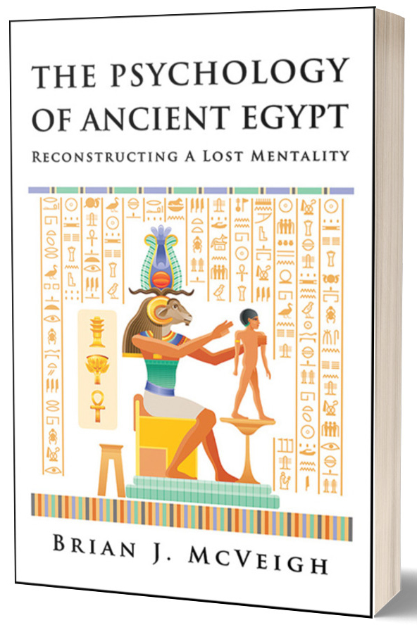 The Psychology of Ancient Egypt: Reconstructing A Lost Mentality