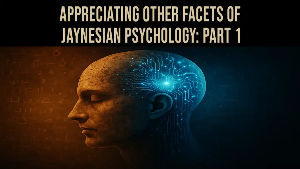 Appreciating Other Facets of Jaynesian Psychology: Part 1