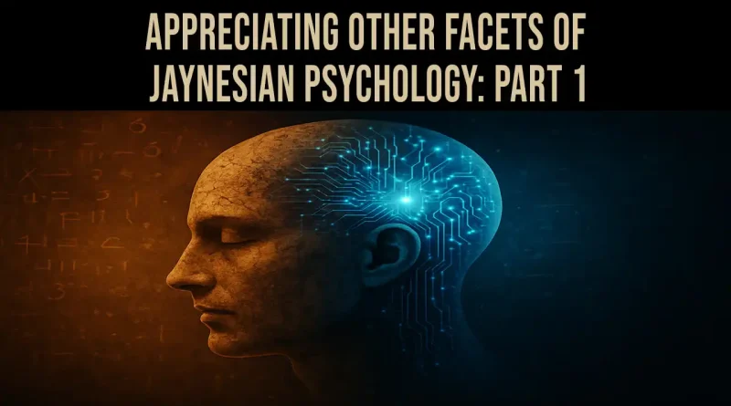 Appreciating Other Facets of Jaynesian Psychology: Part 1