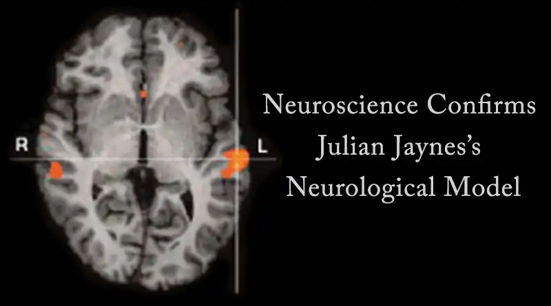Neuroscience Confirms Julian Jaynes's Neurological Model